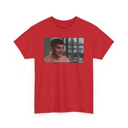 Bogdan Bogdanovic We Wanted To Be Historically Drunk Shirt