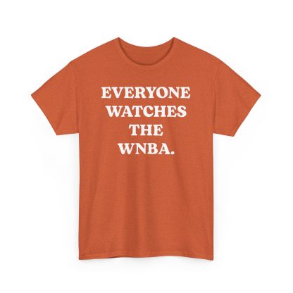 Everyone Watches The WNBA Shirt
