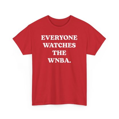 Everyone Watches The WNBA Shirt