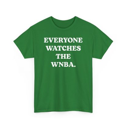 Everyone Watches The WNBA Shirt