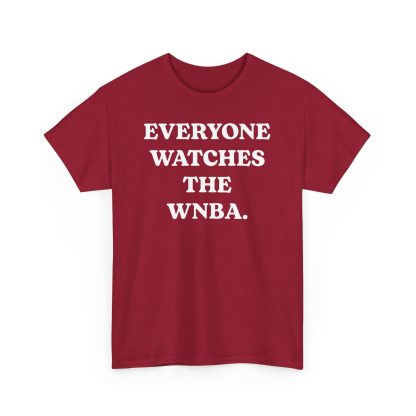 Everyone Watches The WNBA Shirt