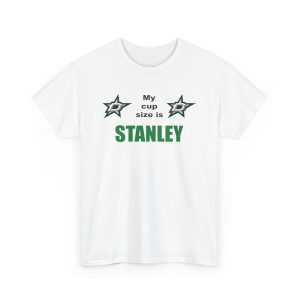 Dallas Stars My Cup Size Is Stanley Shirt