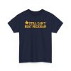 Still Can't Beat Michigan Shirt