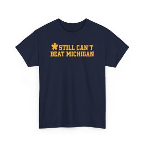 Still Can't Beat Michigan Shirt