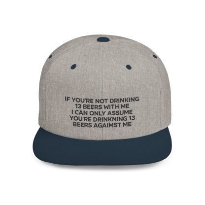 If You're Not Drinking 13 Beers With Me Hat