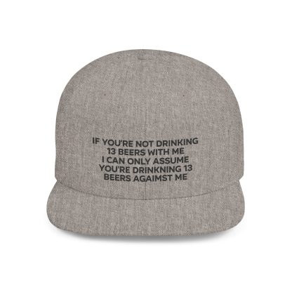 If You're Not Drinking 13 Beers With Me Hat