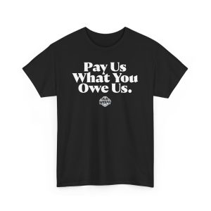 Pay Us What You Owe Us WNBPA Shirt
