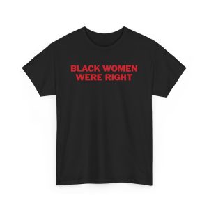 Black Women Were Right Shirt