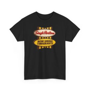 Singh Hortons Now Hiring Timigrants Shirt