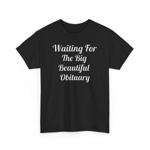 Waiting For The Big Beautiful Obituary Shirt