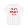 Don’t Marry Him Shirt