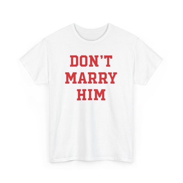 Don’t Marry Him Shirt
