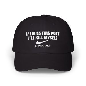 If I Miss This Putt I’ll Kill Myself Hat