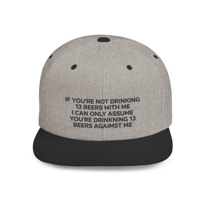 If You're Not Drinking 13 Beers With Me Hat