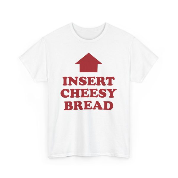 Insert Cheesy Bread Shirt