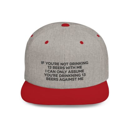 If You're Not Drinking 13 Beers With Me Hat
