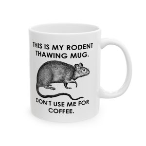 This is my rodent thawing mug don't use me for coffee Ceramic Mug