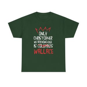 Only Christopher We Acknowledge Is Wallace Shirt