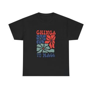 Chinga Tu Maga Shirt
