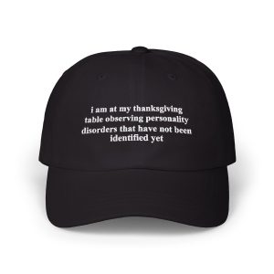 I Am At My Thanksgiving Table Observing Personality Disorders Hat