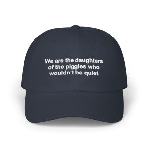 We are the Daughters of the Piggies Who Wouldn’t Be Quiet Hat