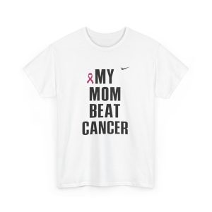 My Mom Beat Cancer Nike T Shirt