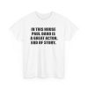 In This House Paul Is A Great Actor, End Of Story Shirt