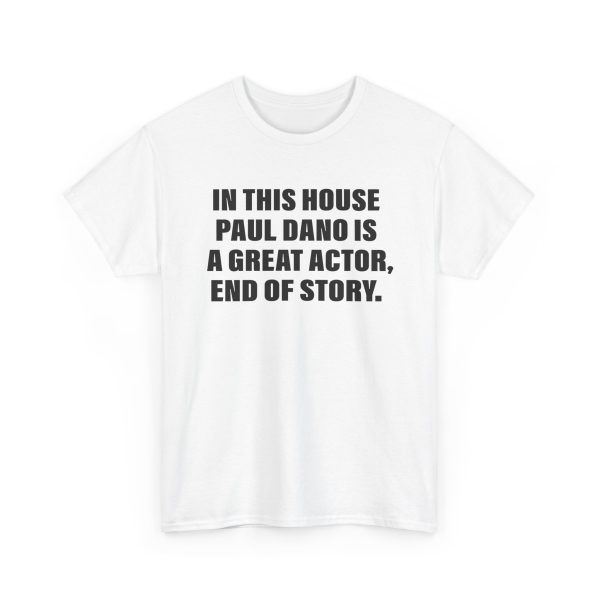 In This House Paul Is A Great Actor, End Of Story Shirt