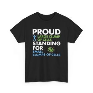 Proud Large Clump Of Cells T Shirt