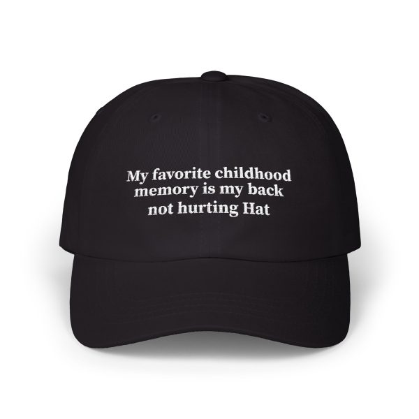 My Favorite Childhood Memory Is My Back Not Hurting Hat