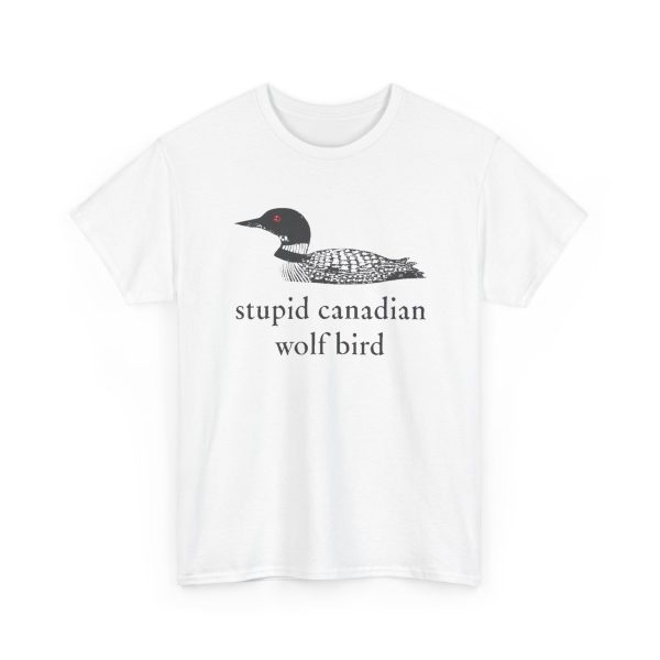 Stupid Canadian Wolf Bird T Shirt