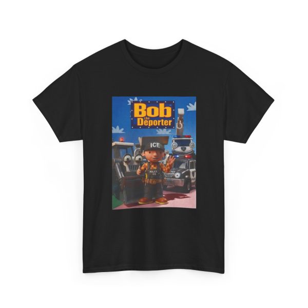 Bob The DeporterT Shirt