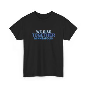 We Rise Together Minneapolis Shirt