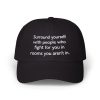 Surround yourself with people who fight for you in rooms you aren't in. Hat