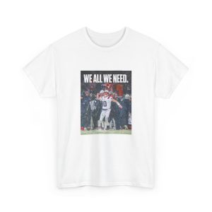 Drake Maye We All We Need Shirt