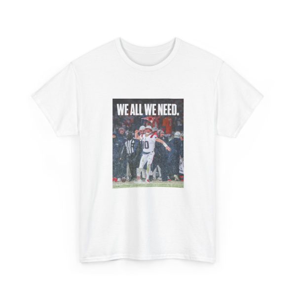 Drake Maye We All We Need Shirt