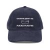 Woman Want Me Pucks Fear Me Hat