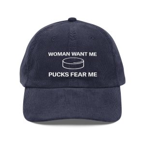 Woman Want Me Pucks Fear Me Hat