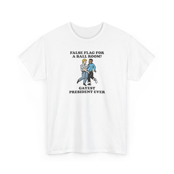 False Flag For A Ballroom Gayest President Ever Shirt
