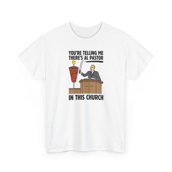 You're Telling Me There's Al Pastor In This Church Shirt