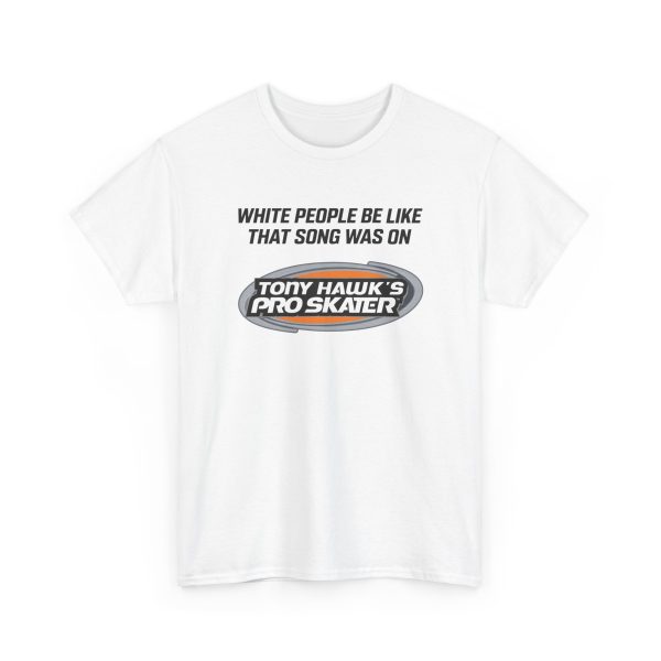 White People Be Like That Song Was On That Video Game Shirt