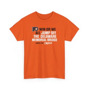 Philadelphia Flyers Win Or We All Jump Off The Delaware Memorial Bridge Shirt