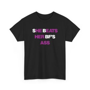 She Beats Her BF's Ass Shirt