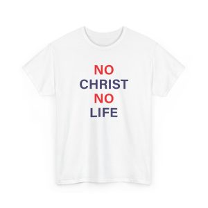 No Christ No Life Shirt
