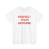 Respect Your Mother T-Shirt