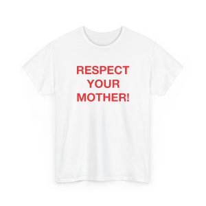 Respect Your Mother T-Shirt