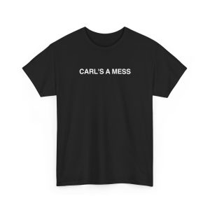 Carl’s A Mess Shirt