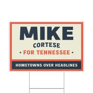 Mike Cortese For Tennessee - Hometowns Over Headlines Yard Sign