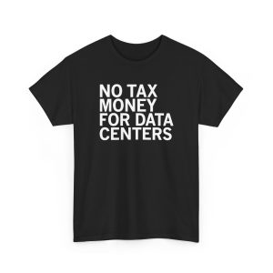 No Tax Money For Data Centers Shirt