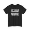 Impending Global Pandemic Quick Somebody Finger Me Shirt